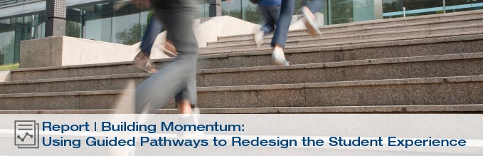Building Momentum: Using Guided Pathways to Redesign the Student Experience
