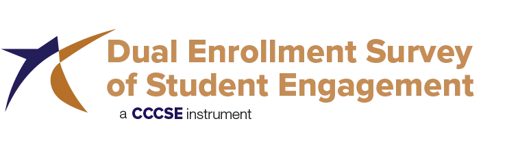 Dual Enrollment Survey of Student Engagement - a CCCSE instrument Dual Enrollment Survey of Student Engagement - a CCCSE instrument