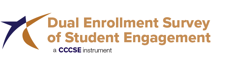 Dual Enrollment Survey of Student Engagement - a CCCSE instrument Dual Enrollment Survey of Student Engagement - a CCCSE instrument