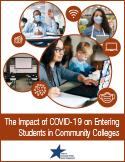 Report cover for The Impact of COVID-19 on Entering Students in Community Colleges