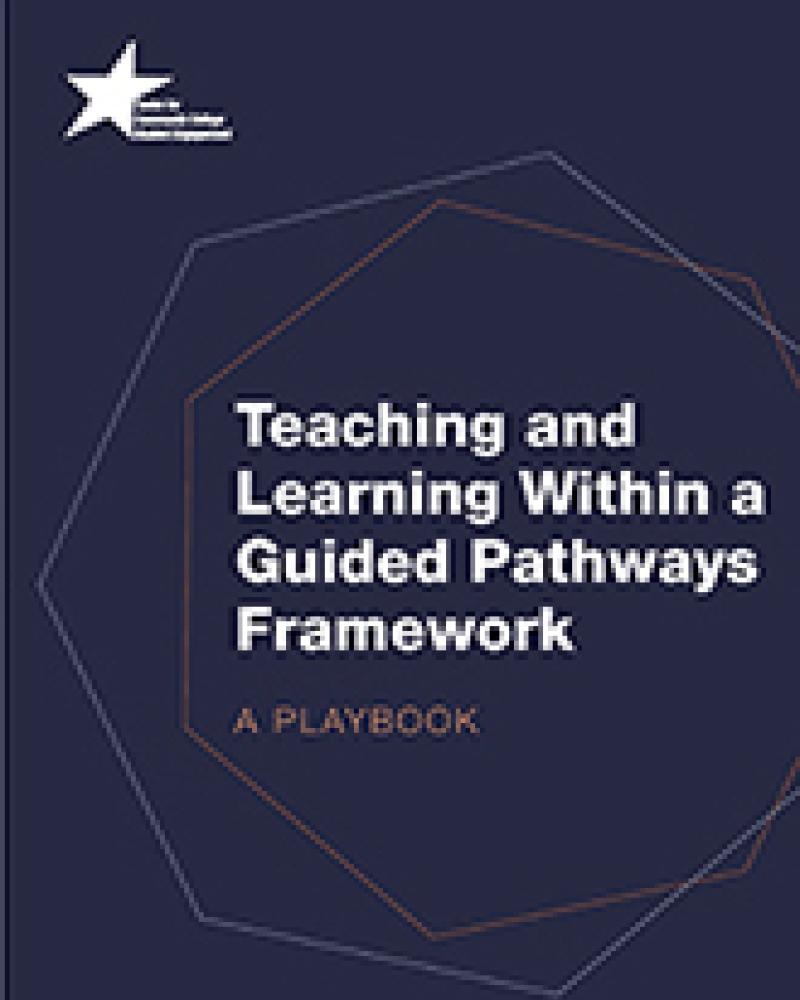 Teaching and Learning Within a Guided Pathways Framework: A Playbook